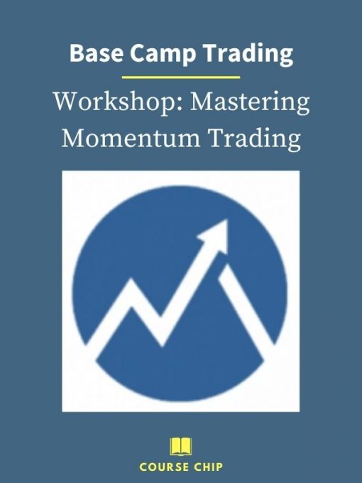 Base Camp Trading – Workshop Mastering Momentum Trading PINGCOURSE - The Best Discounted Courses Market