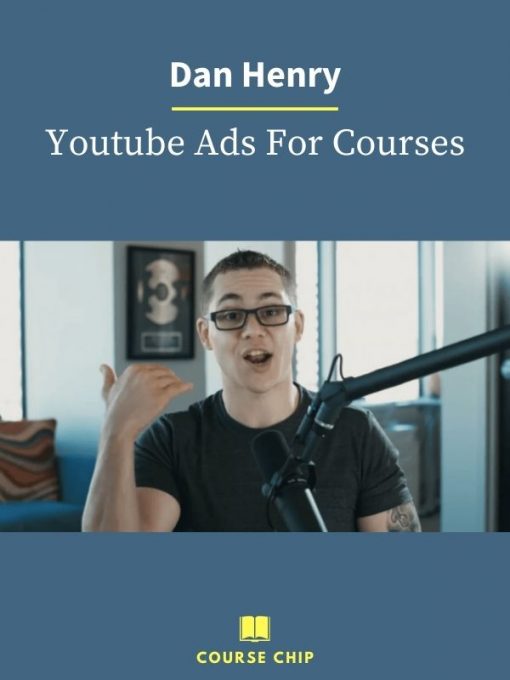 Dan Henry – Youtube Ads For Courses 1 PINGCOURSE - The Best Discounted Courses Market