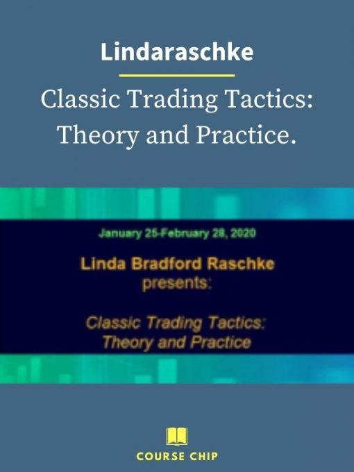 Lindaraschke – Classic Trading Tactics Theory and Practice. PINGCOURSE - The Best Discounted Courses Market