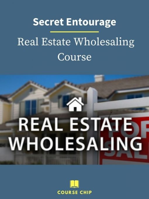Secret Entourage – Real Estate Wholesaling Course 1 PINGCOURSE - The Best Discounted Courses Market