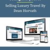 Sellingluxurytravel – Selling Luxury Travel By Dean Horvath PINGCOURSE - The Best Discounted Courses Market