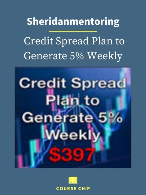 Sheridanmentoring – Credit Spread Plan to Generate 5 Weekly PINGCOURSE - The Best Discounted Courses Market