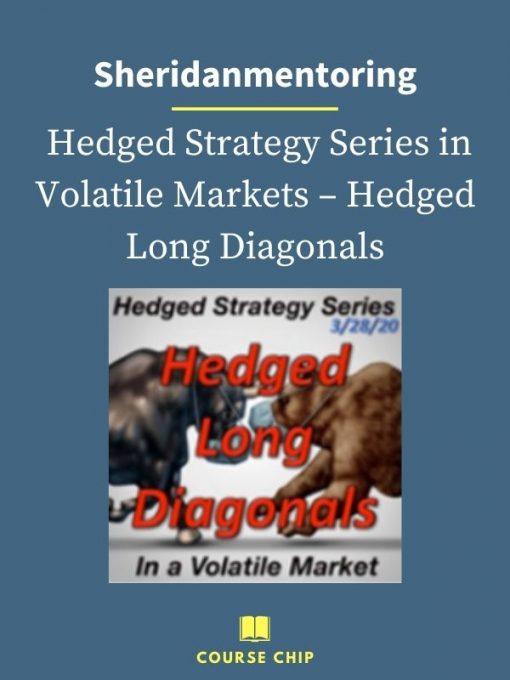 Sheridanmentoring – Hedged Strategy Series in Volatile Markets – Hedged Long Diagonals PINGCOURSE - The Best Discounted Courses Market