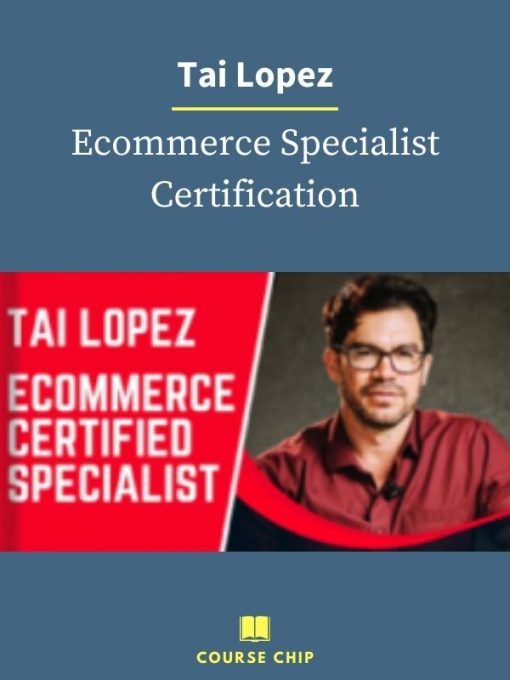 Tai Lopez – Ecommerce Specialist Certification PINGCOURSE - The Best Discounted Courses Market