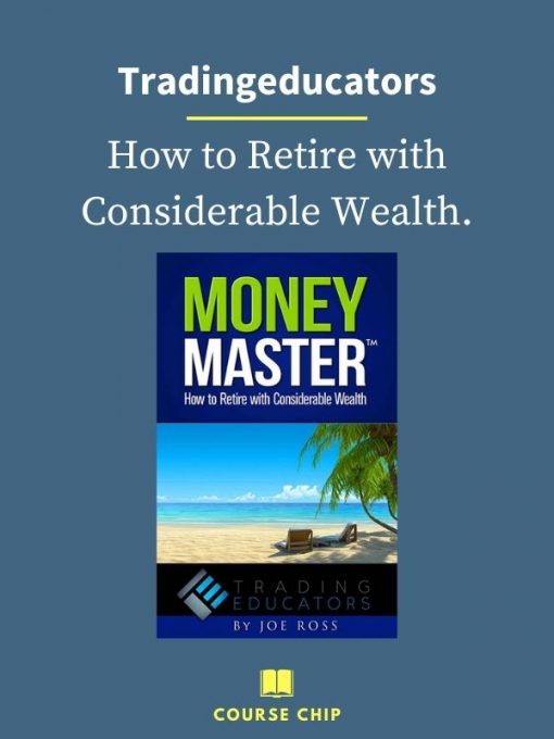 Tradingeducators – How to Retire with Considerable Wealth. PINGCOURSE - The Best Discounted Courses Market