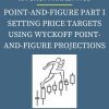 WYCKOFFANALYTICS – POINT AND FIGURE PART I SETTING PRICE TARGETS USING WYCKOFF POINT AND FIGURE PROJECTIONS PINGCOURSE - The Best Discounted Courses Market