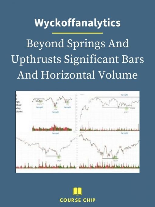 Wyckoffanalytics – Beyond Springs And Upthrusts Significant Bars And Horizontal Volume PINGCOURSE - The Best Discounted Courses Market