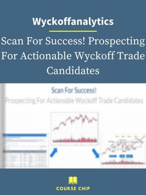 Wyckoffanalytics – Scan For Success Prospecting For Actionable Wyckoff Trade Candidates PINGCOURSE - The Best Discounted Courses Market