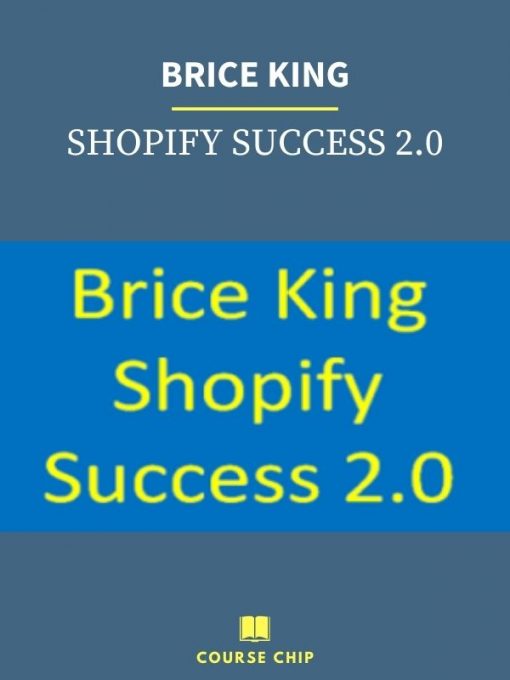BRICE KING – SHOPIFY SUCCESS 2.0 PINGCOURSE - The Best Discounted Courses Market
