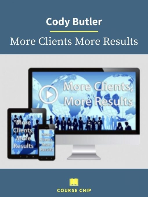 Cody Butler – More Clients More Results 1 PINGCOURSE - The Best Discounted Courses Market