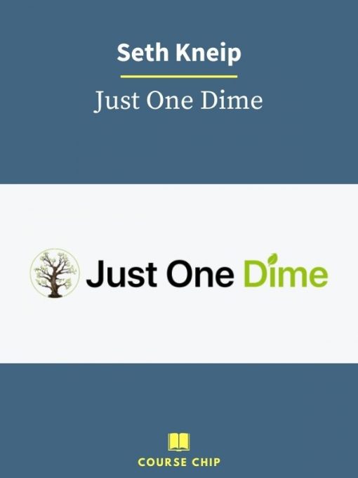 Seth Kneip – Just One Dime PINGCOURSE - The Best Discounted Courses Market