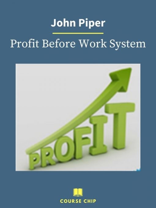 John Piper – Profit Before Work System PINGCOURSE - The Best Discounted Courses Market