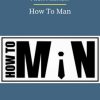 Alex Allman – How To Man 1 PINGCOURSE - The Best Discounted Courses Market