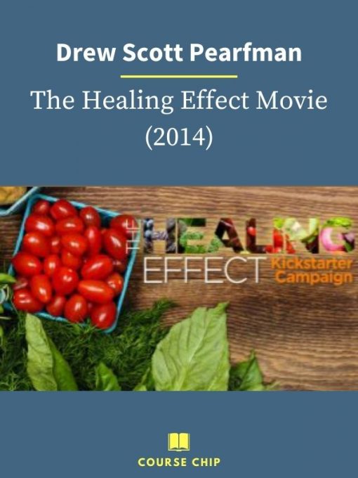 Drew Scott Pearfman – The Healing Effect Movie 2014 1 PINGCOURSE - The Best Discounted Courses Market