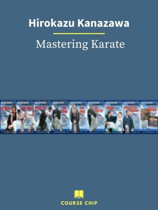 Hirokazu Kanazawa – Mastering Karate 1 PINGCOURSE - The Best Discounted Courses Market