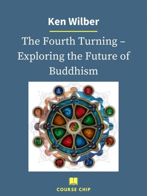 Ken Wilber – The Fourth Turning – Exploring the Future of Buddhism 1 PINGCOURSE - The Best Discounted Courses Market