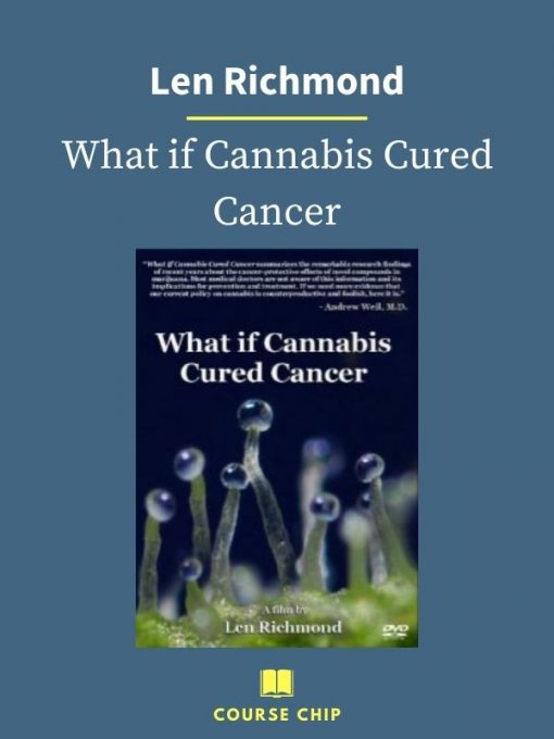 Len Richmond – What if Cannabis Cured Cancer 1 PINGCOURSE - The Best Discounted Courses Market