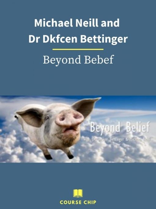 Michael Neill and Dr Dkfcen Bettinger – Beyond Bebef 1 PINGCOURSE - The Best Discounted Courses Market