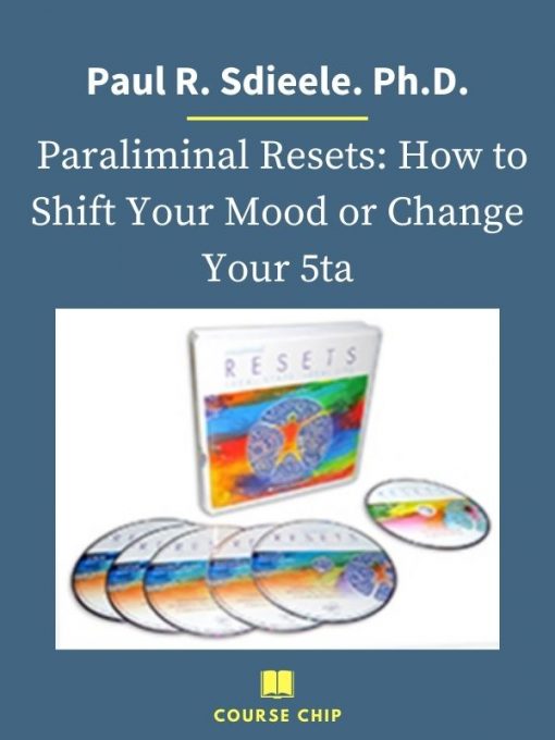 Paul R. Sdieele. Ph.D. – Paraliminal Resets How to Shift Your Mood or Change Your 5ta 1 PINGCOURSE - The Best Discounted Courses Market