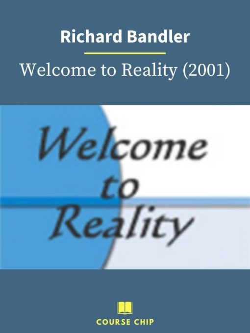 Richard Bandler – Welcome to Reality 2001 1 PINGCOURSE - The Best Discounted Courses Market