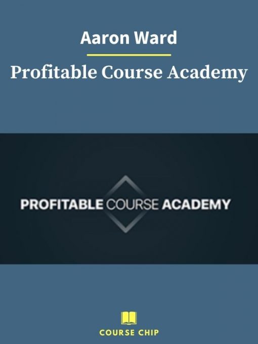 Aaron Ward – Profitable Course Academy 1 PINGCOURSE - The Best Discounted Courses Market