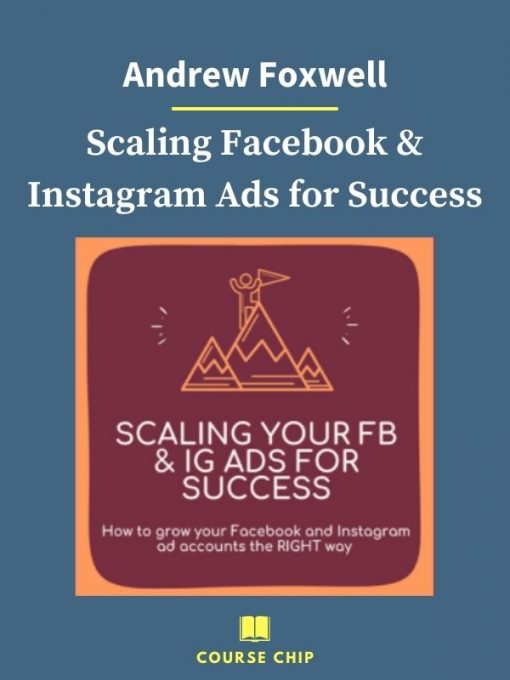 Andrew Foxwell – Scaling Facebook Instagram Ads for Success 1 PINGCOURSE - The Best Discounted Courses Market