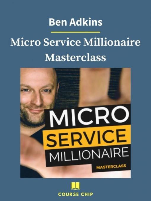 Ben Adkins – Micro Service Millionaire Masterclass 1 PINGCOURSE - The Best Discounted Courses Market