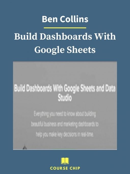 Ben Collins – Build Dashboards With Google Sheets 1 PINGCOURSE - The Best Discounted Courses Market