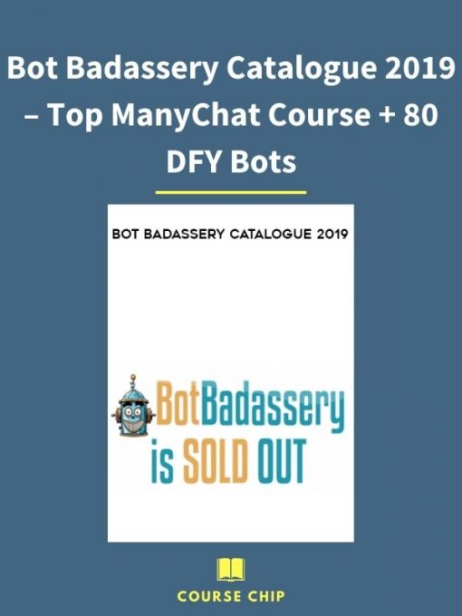 Bot Badassery Catalogue 2019 – Top ManyChat Course 80 DFY Bots 1 PINGCOURSE - The Best Discounted Courses Market