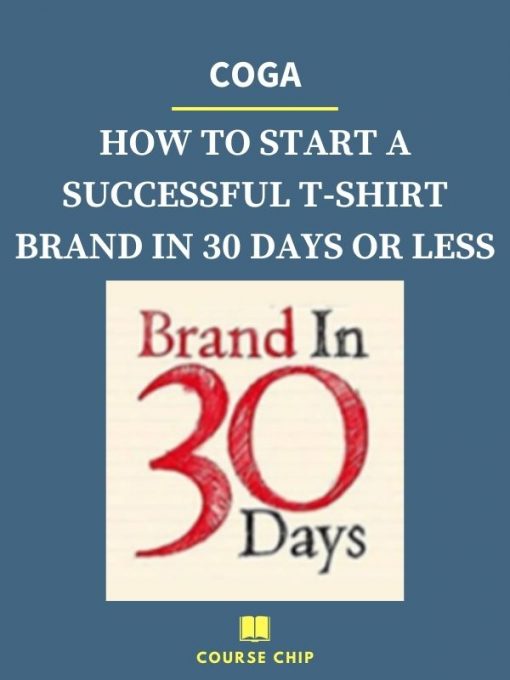 COGA – HOW TO START A SUCCESSFUL T SHIRT BRAND IN 30 DAYS OR LESS 2 PINGCOURSE - The Best Discounted Courses Market