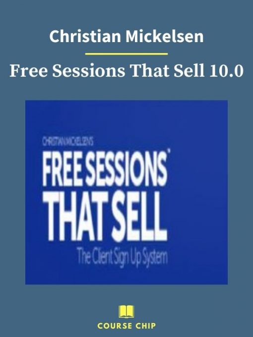 Christian Mickelsen – Free Sessions That Sell 10.0 1 PINGCOURSE - The Best Discounted Courses Market