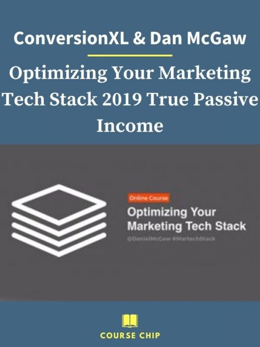 ConversionXL Dan McGaw – Optimizing Your Marketing Tech Stack 2019 True Passive Income 1 PINGCOURSE - The Best Discounted Courses Market