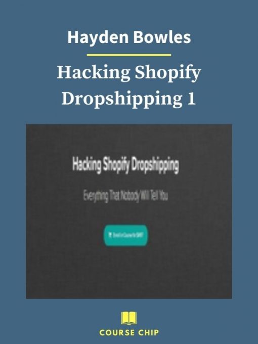 Hayden Bowles – Hacking Shopify Dropshipping 1 2 PINGCOURSE - The Best Discounted Courses Market