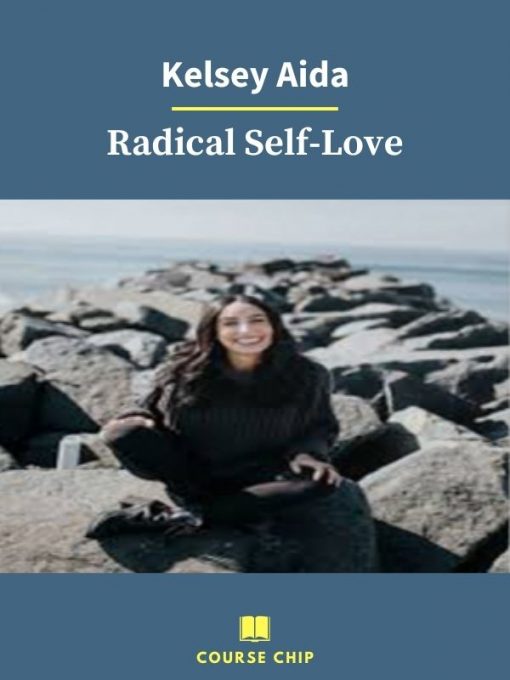 Kelsey Aida – Radical Self Love 1 PINGCOURSE - The Best Discounted Courses Market