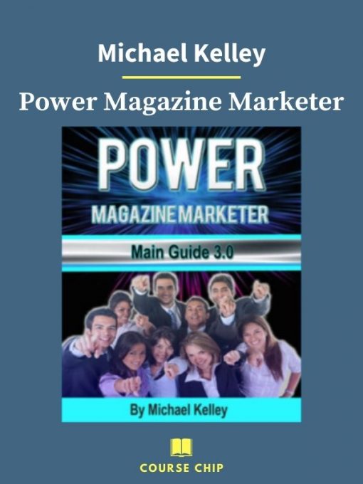 Michael Kelley – Power Magazine Marketer 1 PINGCOURSE - The Best Discounted Courses Market