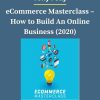 Tony Folly – eCommerce Masterclass – How to Build An Online Business 2020 1 PINGCOURSE - The Best Discounted Courses Market